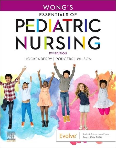 Test Bank for Wong's Essentials of Pediatric Nursing- 11th Edition