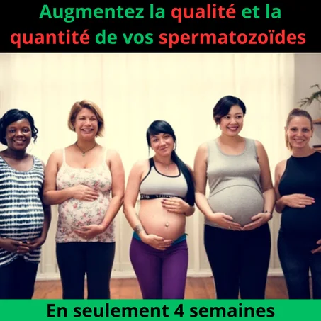 solution ultra efficace pour augmenter la qualité et la quantité de vos spermatozoïdes