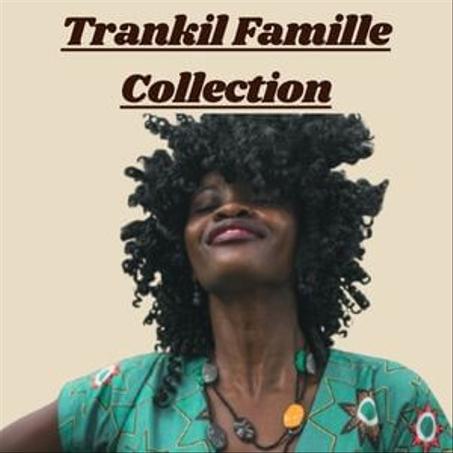 Trankil Famille Collection