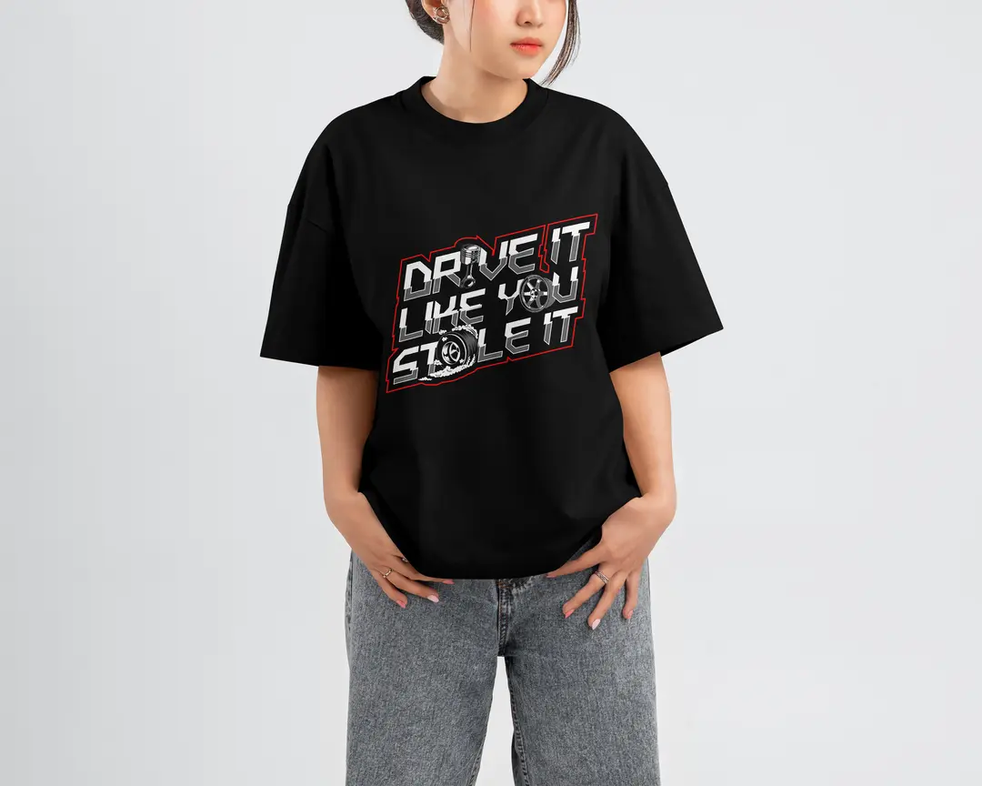 T-shirt Drive it Like you stole it (Oversized/Simple)