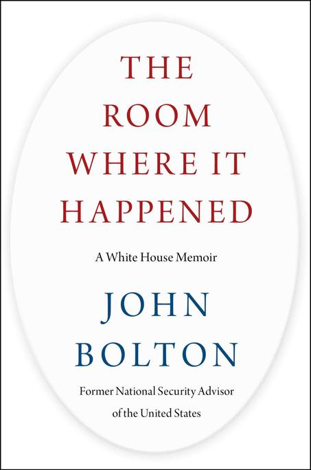 The Room Where It Happened: A White House Memoir by John Bolton