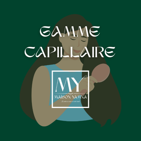 Gamme Capillaire