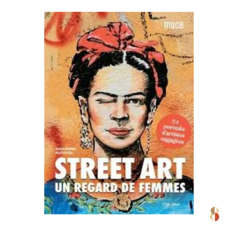 Street art : un regard de femmes : 24 portraits d'artistes engagées