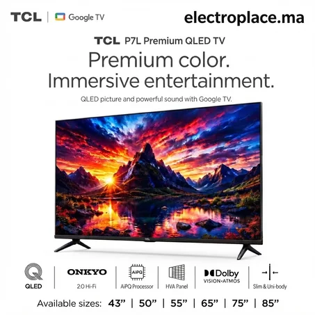 TCL 75P7L Mini LED QLED Google Tv - Premuim &ndash; QD &ndash; Mini LED &ndash; 4K 65&ndash; 144HZ VRR   Maroc