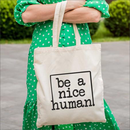 Tote Bag Be a Nice Human كيس تسوق كن إنسانا  جميلا