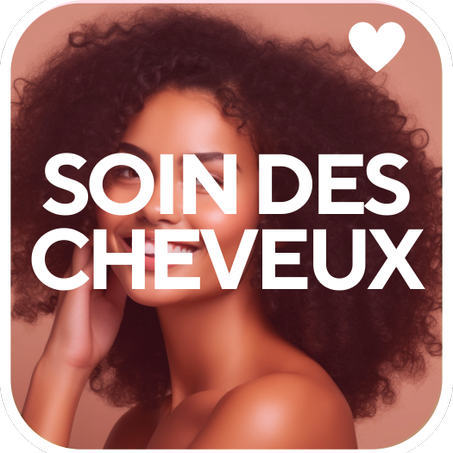 SOIN DES CHEVEUX