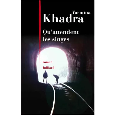 Qu'attendent les singes - Yasmina Khadra