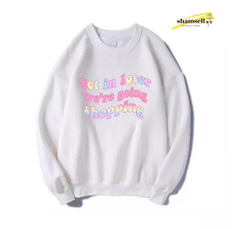 Get in loser: hoodies&sweater