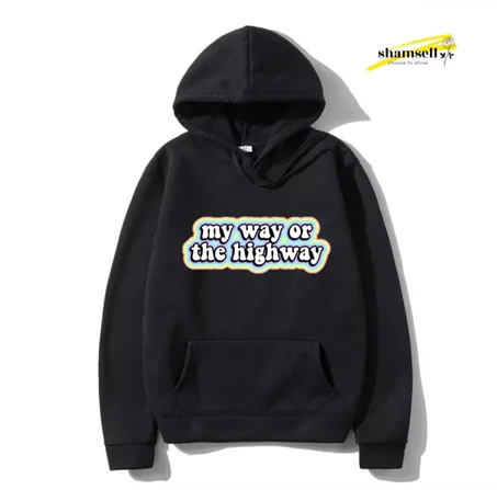 My Way Or The Highway : hoodies&sweaters